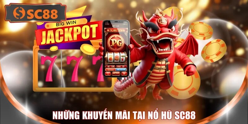 Những khuyến mãi tại nổ hũ SC88